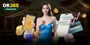 Nạp Tiền OK365 - Giao Dịch Đơn Giản, Uy Tín Hàng Đầu 2025